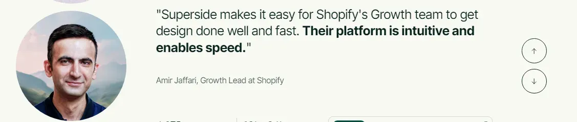 “Superside makes it easy for Shopify's Growth team to get design done well and fast. Their platform is intuitive and enables speed." - Amir Jaffari, Growth Lead at Shopify